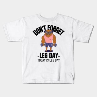 Don't forget leg day Kids T-Shirt